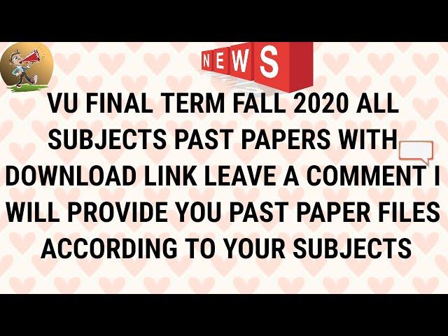 VU FINAL TERM EXAM FALL 2020 ALL SUBJECTS SOLVED PAST PAPERS WITH DOWNLOAD LINK | IMPORTANT UPDATE |