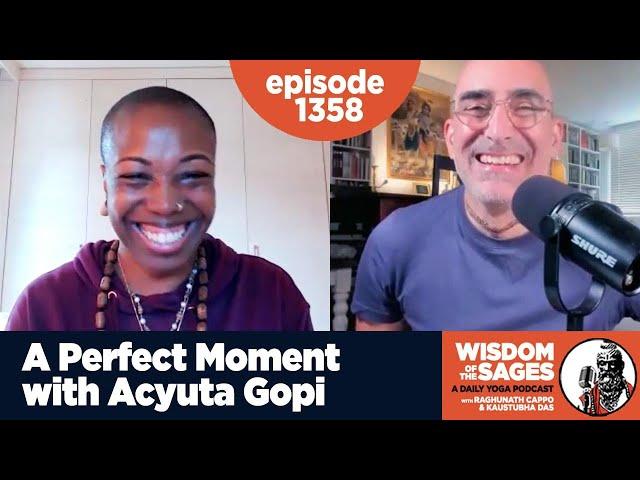 1358: A Perfect Moment with Acyuta Gopi