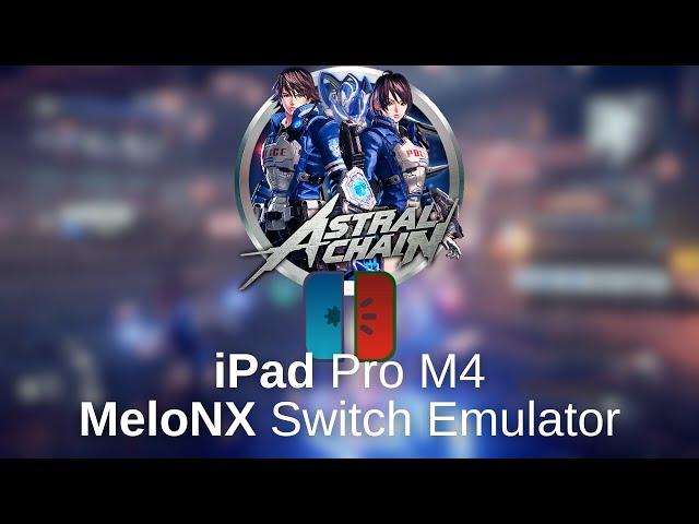 Astral Chain - MeloNX, iOS Switch Emulator (iPad Pro M4)