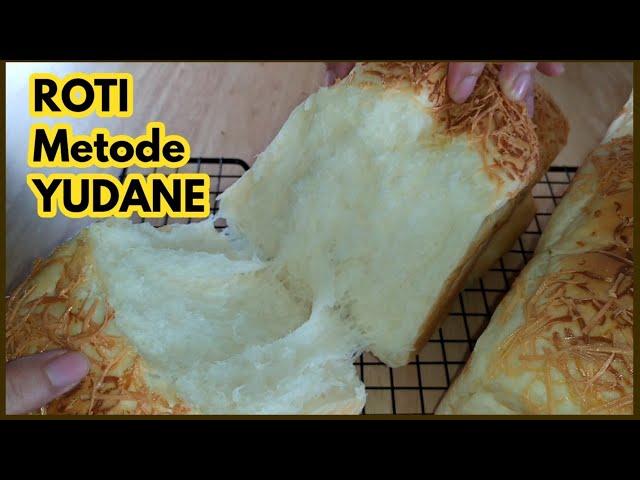 ROTI EMPUK & LEMBUT DENGAN METODE YUDANE