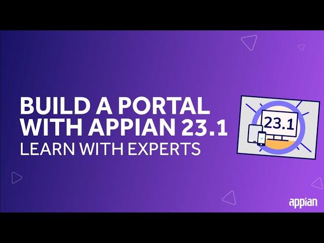 Build a Portal with Appian 23.1 | Learn with Experts