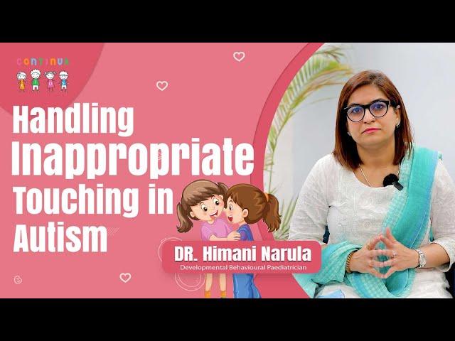 Handling Inappropriate Touching in Kids with Autism I Dr. Himani Narula