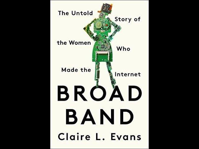 165. Claire L. Evans, Author of Broad Band- The Untold Story of the Women Who Made the Internet