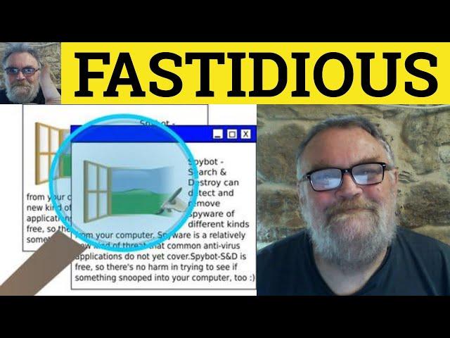  Fastidious Meaning - Fastidiously Examples - Fastidiousness Defined - Formal Vocabulary
