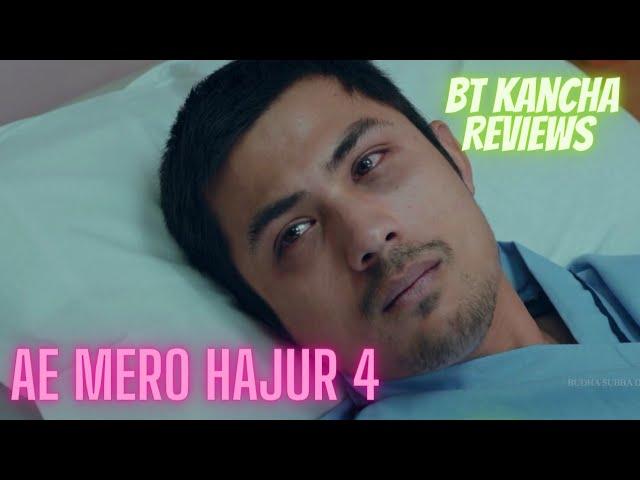 Ae Mero Hajur 4 || BT Kancha Reviews