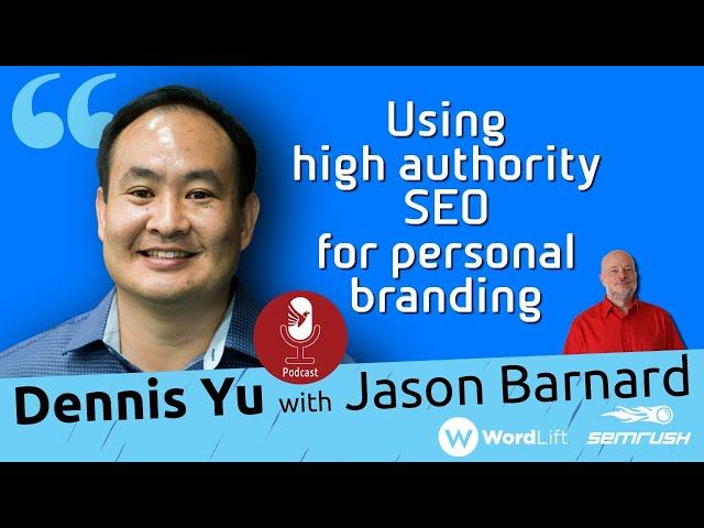 Kalicube Tuesdays with Dennis Yu and Jason Barnard: Using high authority SEO for personal branding