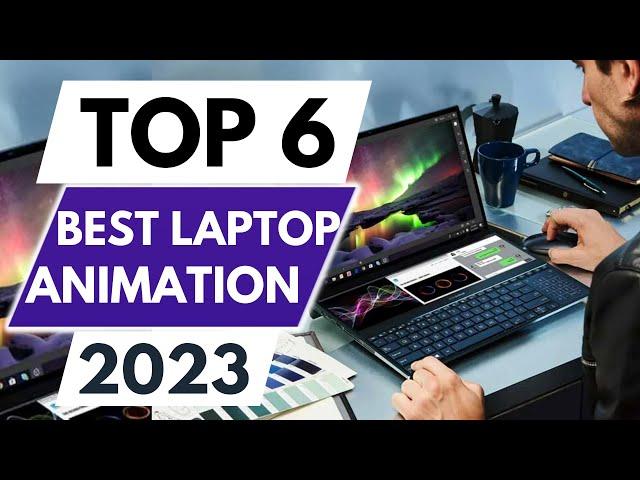 Top 6 Best Laptop for Animation in 2023