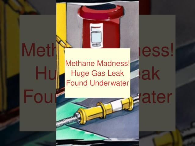 Methane Madness! Huge Gas Leak Found Underwater