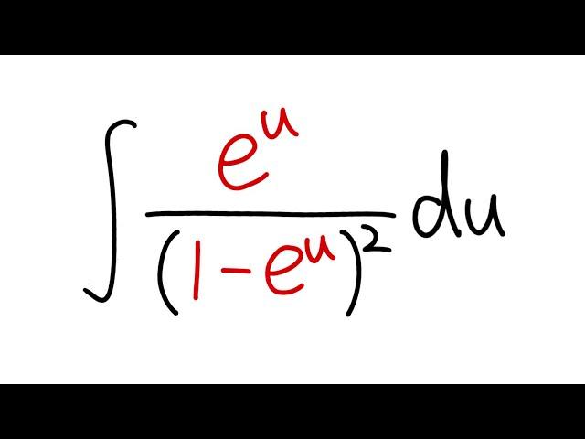 integral of e^u/(1-e^u)^2, u-substitution, calculus 1 tutorial