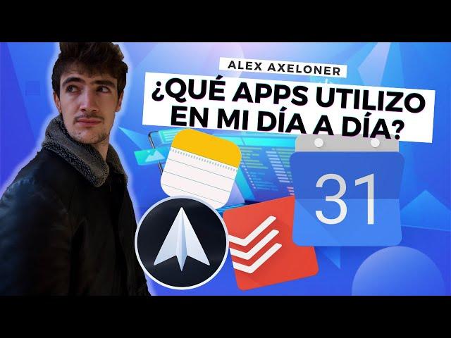 5 APPS PARA SER MÁS PRODUCTIVO | Alex Axeloner