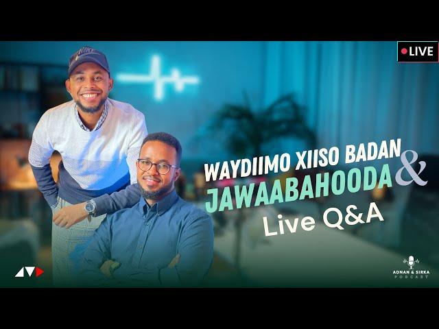 WEYDIIMIHIINA QAAR OO AAN LIVE UGA JAWAABNAY Q&A | ADNAN & SIRKA PODCAST