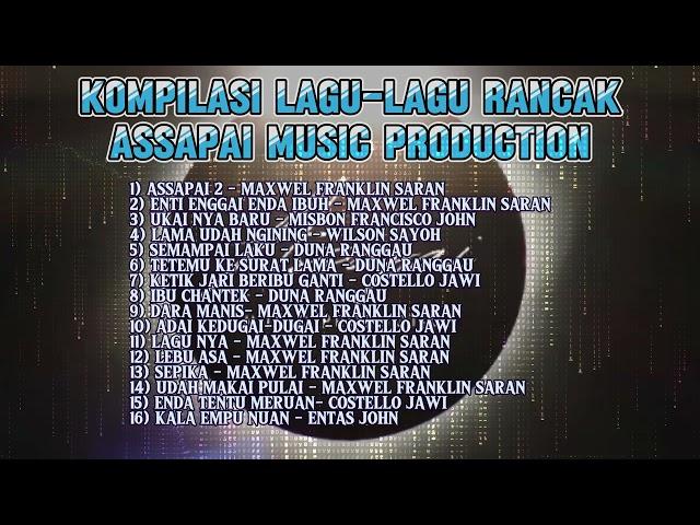 LAGU RANCAK ASSAPAI MP I Maxwel Franklin saran ,Duna Ranggau, costello jawi,wilson sayoh, Entas John