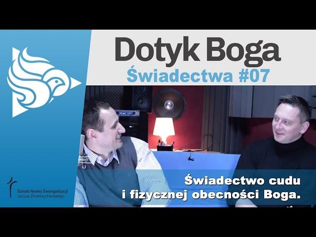 Dotyk Boga 7 - Świadectwo cudu i fizycznej obecności Boga.