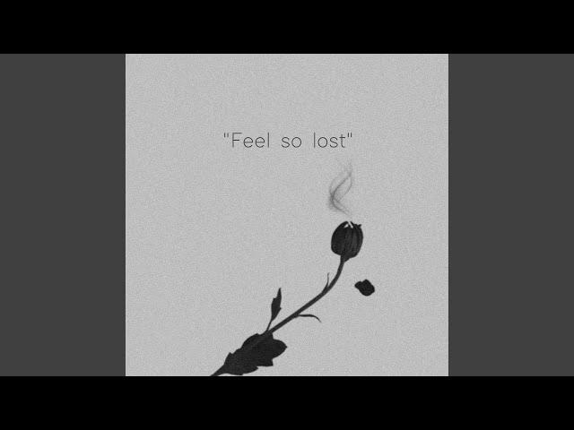 feel so lost