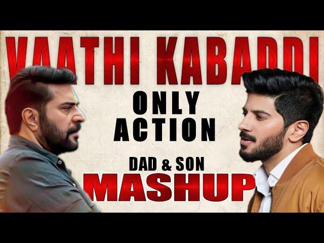 DAD & SON | VAATHI KABADDI SPECIAL MASHUP | MAMMOOTY | DQ | ABHI CUTZ