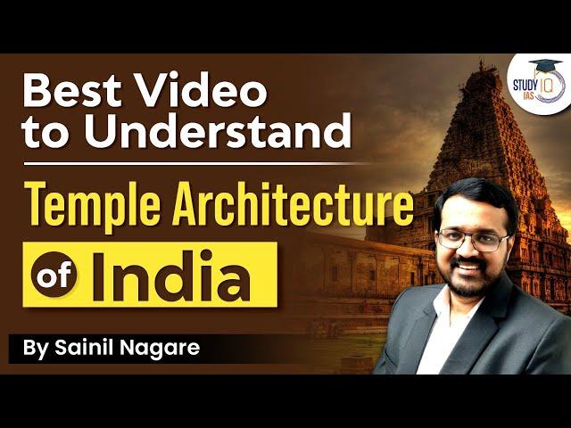 Best video to understand Temple Architecture of India | UPSC IAS | StudyIQ