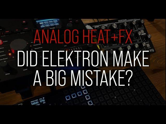 My Thoughts On the Elektron Analog Heat+FX