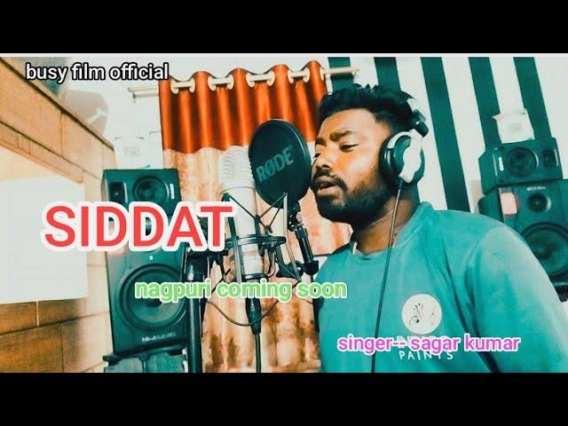 SIDDAT NAGPURI COMING SOON SINGER-- SAGAR KUMAR