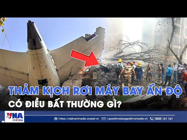 Điều bất thường trong thảm kịch rơi máy bay Ấn Độ, tiết lộ lý do khiến ít người sống sót - VNA