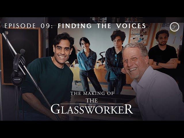 The Making of The Glassworker | Episode 09: Finding the Voices