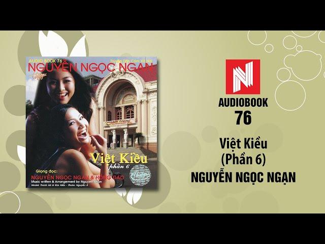 Nguyễn Ngọc Ngạn | Việt Kiều - Phần 6 (Audiobook 76)