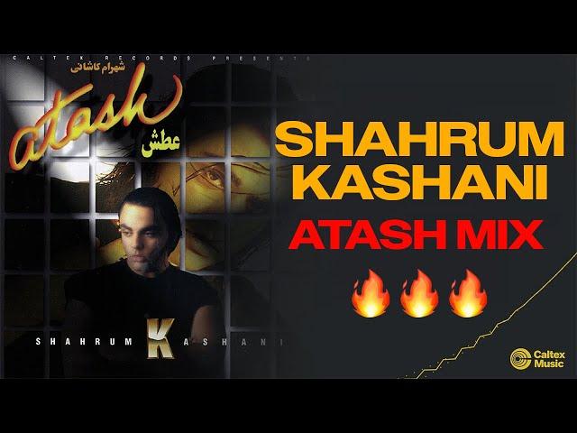 Shahrum Kashani ATASH Mix 