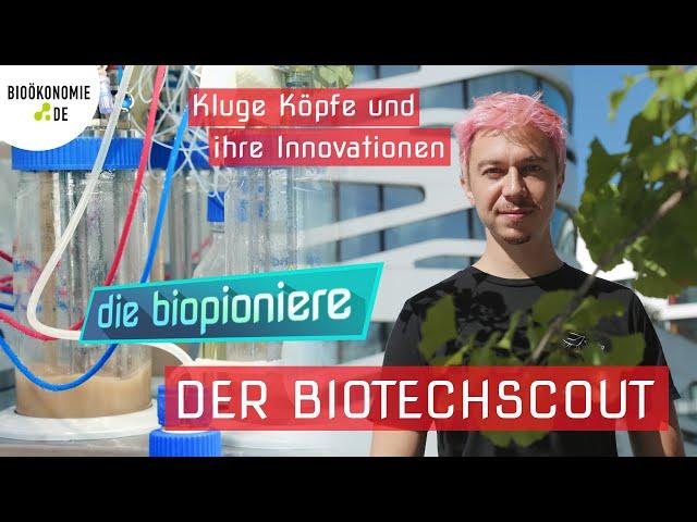 DIE BIOPIONIERE | Der Biotechscout - Max Mundt entwickelt nachhaltige Biotechnologieprojekte