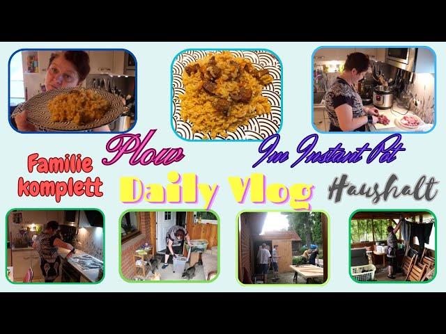 Daily Vlog / Plow mit Rindfleisch im InstantPot /Ein bisschen Haushalt / Der Große ist da / Alltag