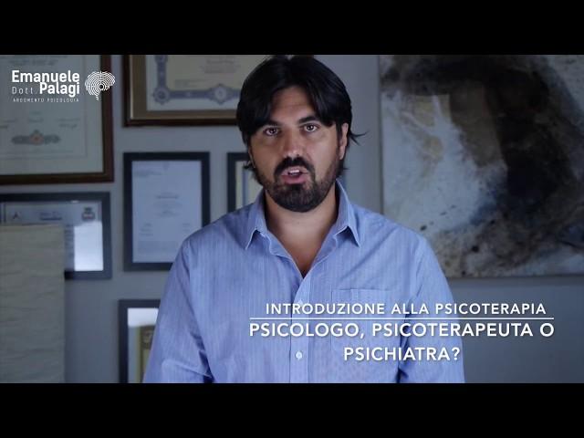 Introduzione alla Psicoterapia " Psicologo, psichiatra o psicoterapeuta?"