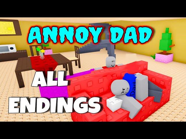 Annoy Dad - ALL Endings! [ROBLOX]