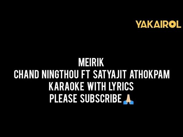 MEIRIK - Chand Ningthou ft Satyajit Athokpam - Karaoke With Lyrics