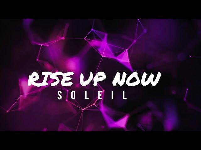 Rise Up Now - Soleil (motivational)