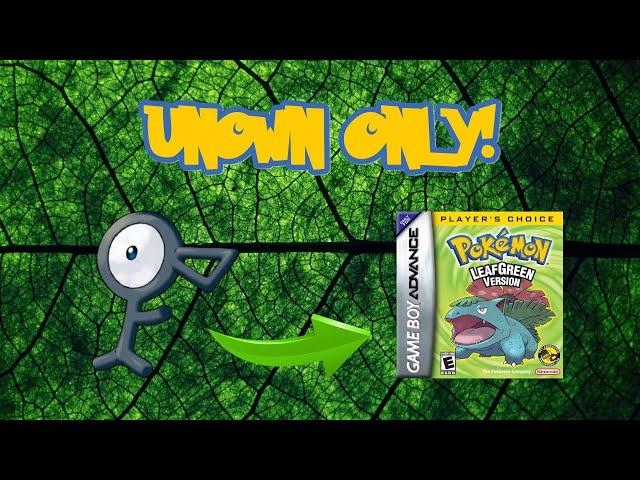 Can You Beat Pokémon Leaf Green With an Unown?