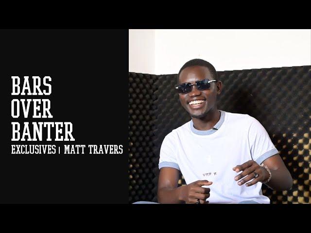 BARS OVER BANTER | EXCLUSIVES : MATT TRAVERS