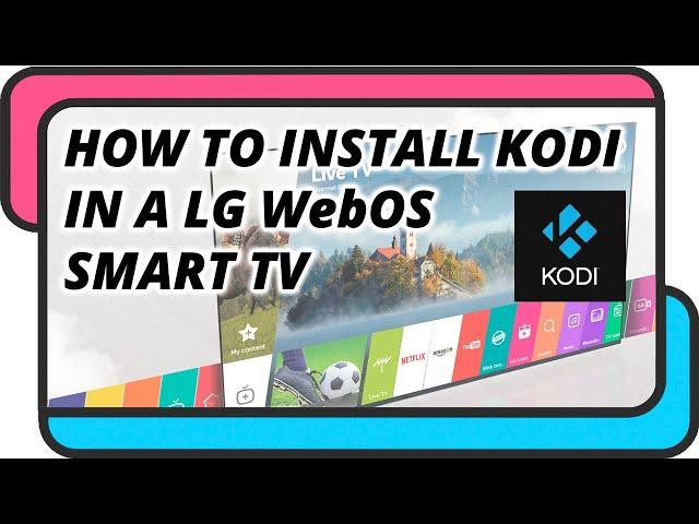 How to install KODI on a LG WebOS Smart TV