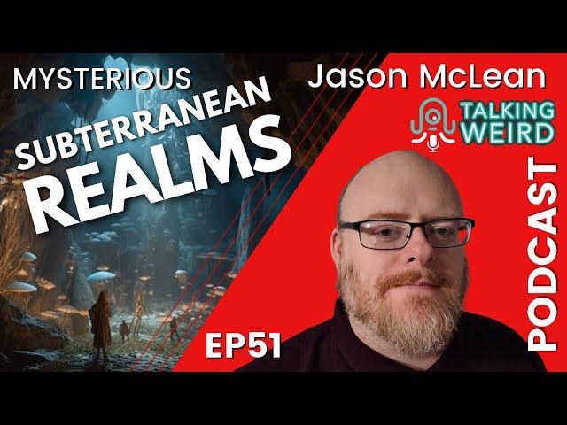 Subterranean Realms with Jason McLean | Talking Weird #51