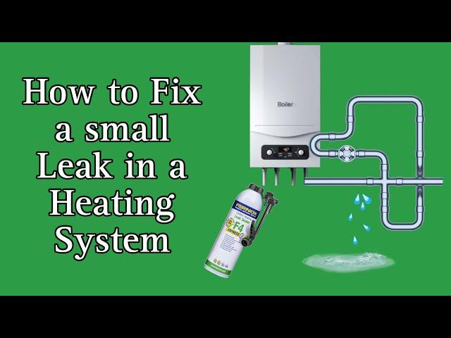 How to Fix a small Leak in a Heating System - Adding Leak Sealer