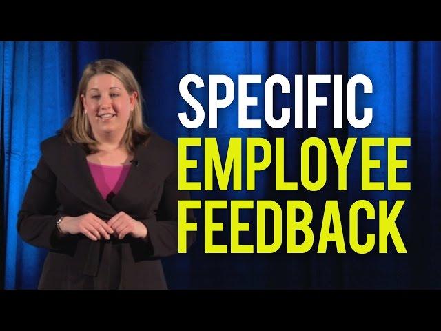 Employee Feedback – Be Specific When Giving Feedback