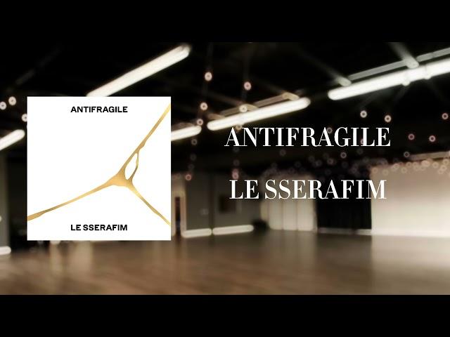 LE SSERAFIM -'ANTIFRAGILE' [EMPTY DANCE STUDIO]