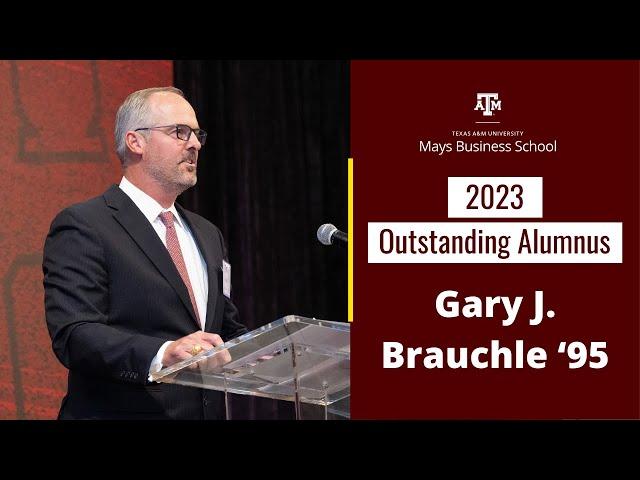 Gary J. Brauchle '95 | Mays Business School Outstanding Alumnus 2023 | Texas A&M University