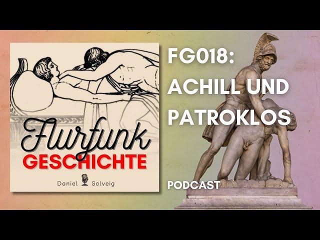 FG018 - Achill und Patroklos | Flurfunk Geschichte