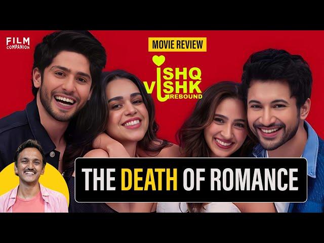 Ishq Vishk Rebound Movie Review by Prathyush Parasuraman | Film Companion Reviews