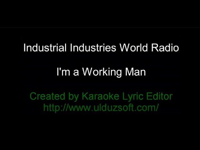 KARAOKE: Industrial Industries World Radio - I'm a Workin' Man