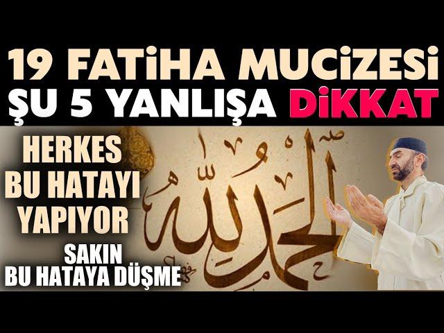 19 Fatiha Mucizesi.! Şu 5 Yanlışa Dikkat! Yoksa Namazın Bile Kabul Olmaz.! Acilen Herkesle Paylaş.!