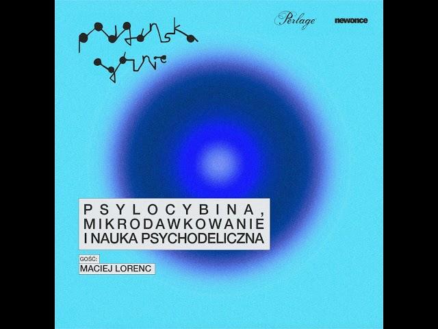 WOJSIAT OGÓLNIE: Psylocybina, mikrodawkowanie i nauka psychodeliczna (gość: MACIEJ LORENC)