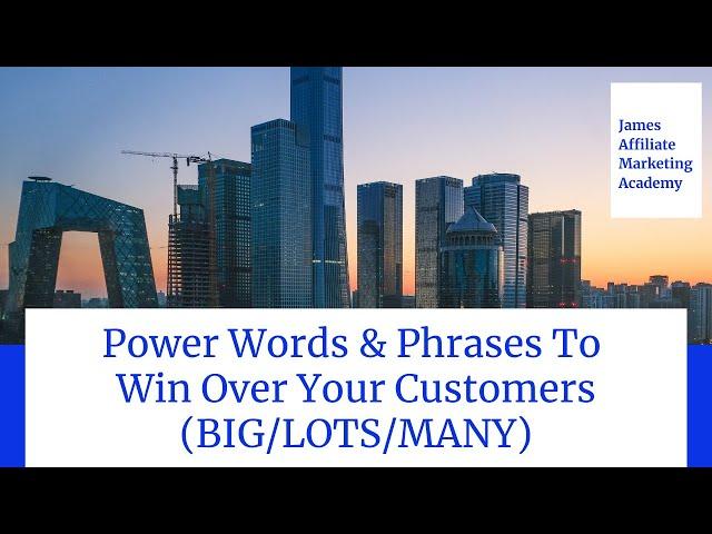 Power Words and Phrases To Win Over Your Customers (BIG) - James Affiliate Marketing Academy