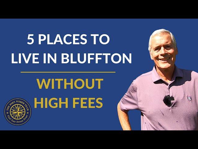 Five Places to Live in Bluffton SC | Without High Fees