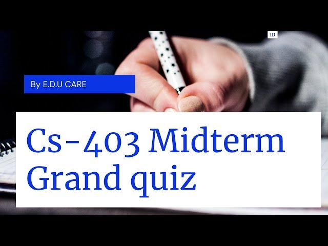 Cs-403 MCQS For Grand Quiz Preparation