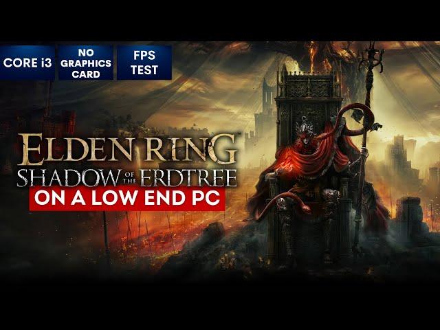 ELDEN RING Shadow of the Erdtree on Low End PC | NO Graphics Card | i3