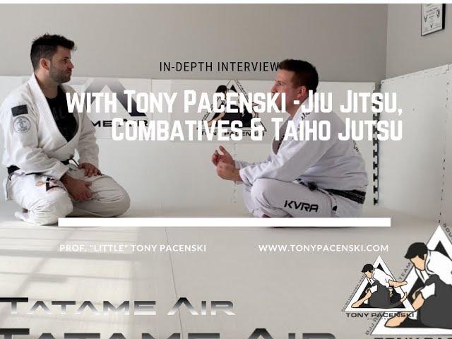 Jiu Jitsu - Combatives - Taiho Jutsu | Tony Pacenski Interview